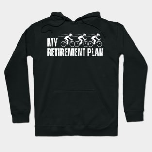 Cyclist Retirement Retired Bike My Retirement Plan Bicycle Hoodie